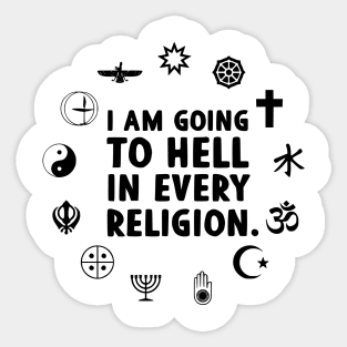 I'm Going To Hell In Every Religion Sticker